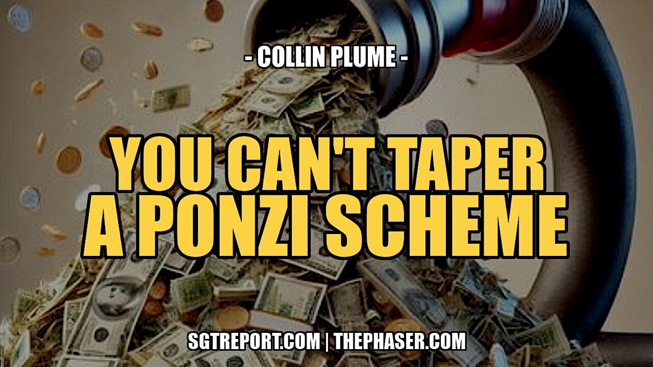 YOU CAN'T TAPER A PONZI SCHEME -- Collin Plume