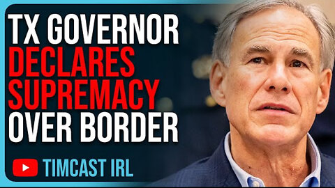 TX Governor Declares SUPREMACY Over Border, Says Biden Admin Is VIOLATING Constitution