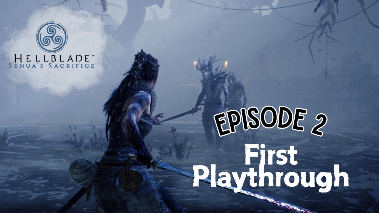 Hellblade Senua's Sacrifice 1st Playthrough Ep 2