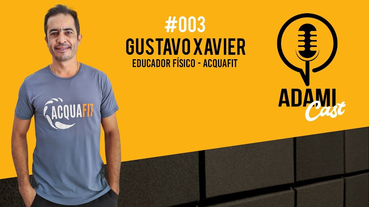 #003 - Gustavo Xavier (AcquaFit) - AdamiCast