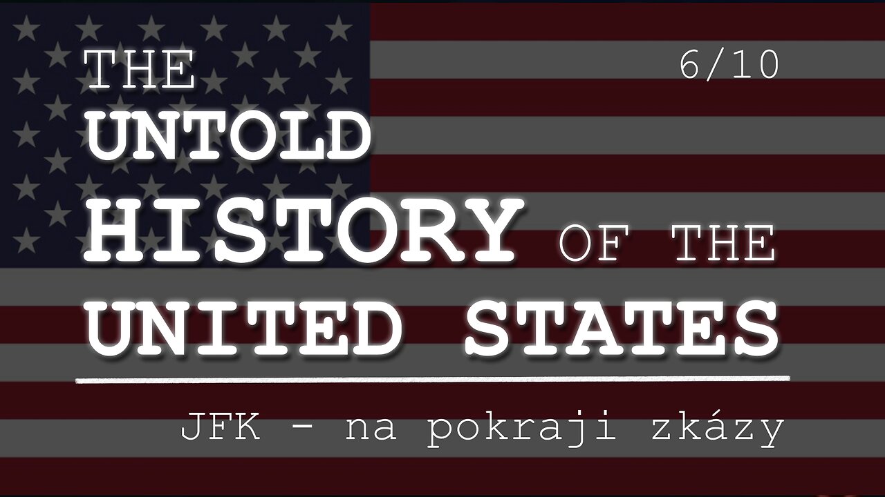 Neznámé dějiny Spojených států 6/10 | JFK - na pokraji zkázy