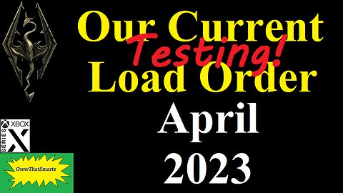 Skyrim - Our Current Load Order - April 2023