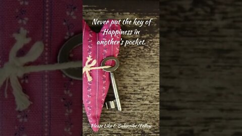 Never Put the Key of Happiness...