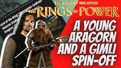 rings of power young Aragorn and a Gimli spin-off