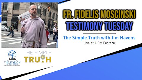 Fr. Fidelis Moscinski - Franciscan Friars of the Renewal on Testimony Tuesday | Nov. 30, 2021