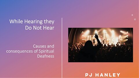 While Hearing They Do Not Hear - PJ Hanley - June 11th, 2023