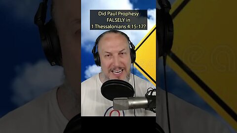 Did Paul Prophesy FALSELY?