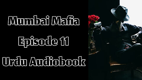 Mumbai Mafia - Episode 11 - Urdu Audiobook