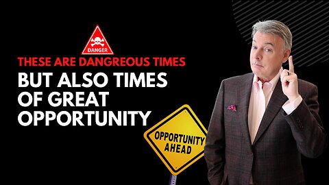 These Are Dangerous Times But Also Times Of Great Opportunity. | Lance Wallnau