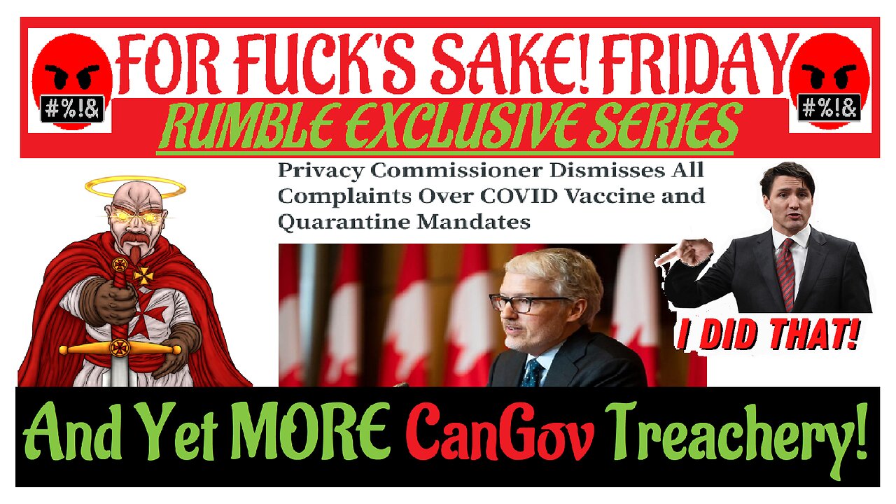 For Fuck's Sake Friday ~230602~ More Treachery From CanGov Cronies