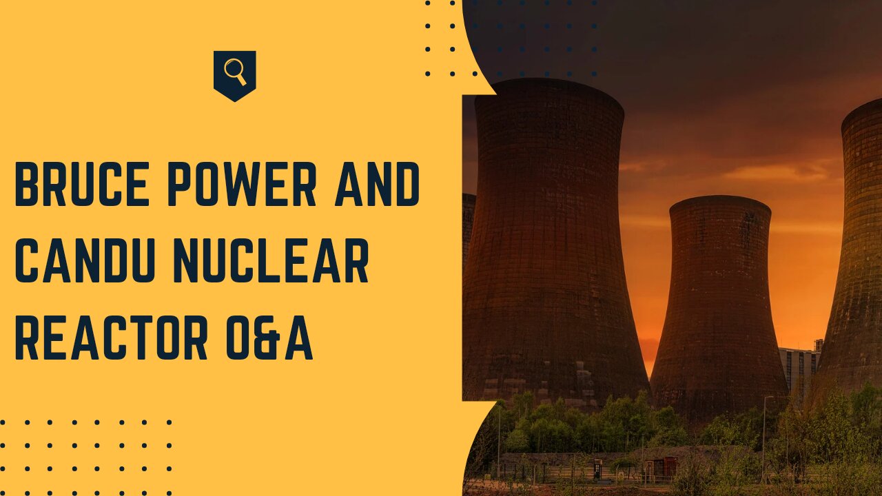 Bruce Power and CANDU Nuclear Reactor Q&A