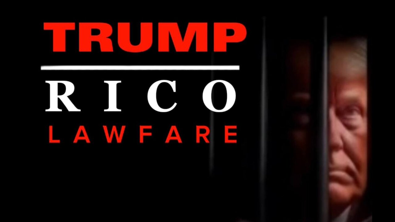 TRUMP - RICO Lawfare