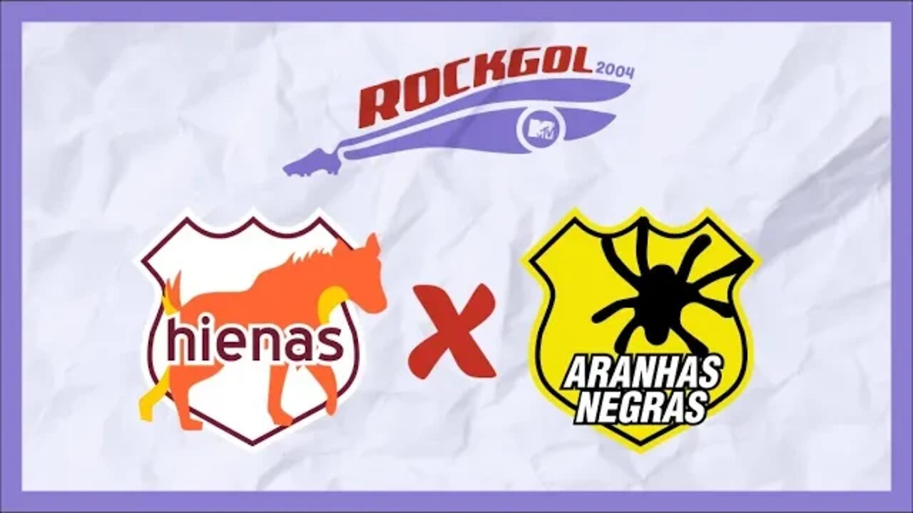 ROCKGOL [2004] - Hienas X Aranhas Negras | Fase de Grupos