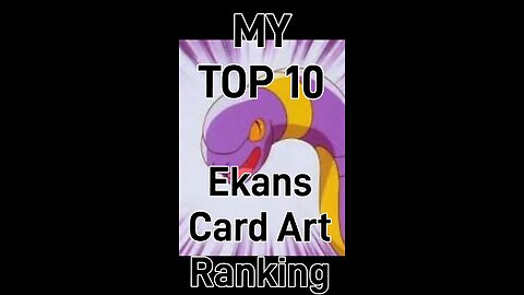 My Top 10 Ekans Card Art Rankings!