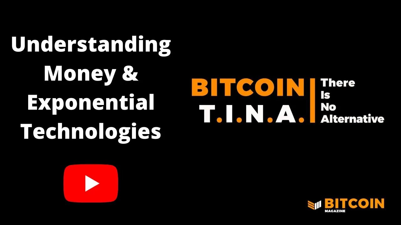 BitcoinTina on Bitcoin Part 1: Understanding Money & Exponential Technologies