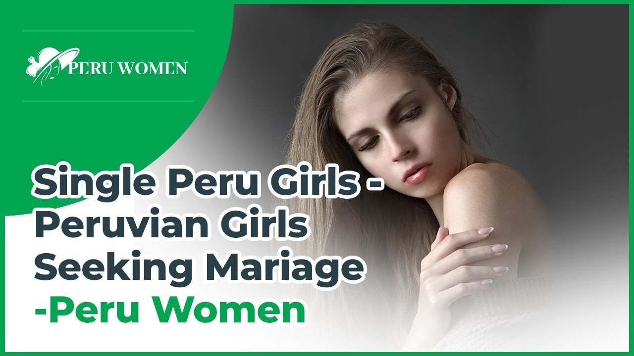 Single Peru Girls- More About Peruvian Women Seeking Marriage | Peru Women