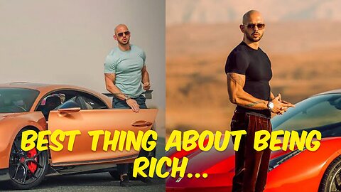 Best thing about being RICH - Andrew Tate