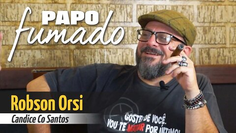 PAPO FUMADO - Robson Orsi da Candice Cigar Co de Santos