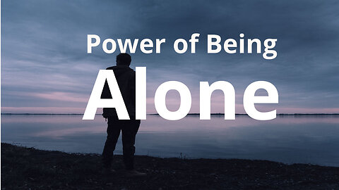 Power of Being Alone! Over Dose