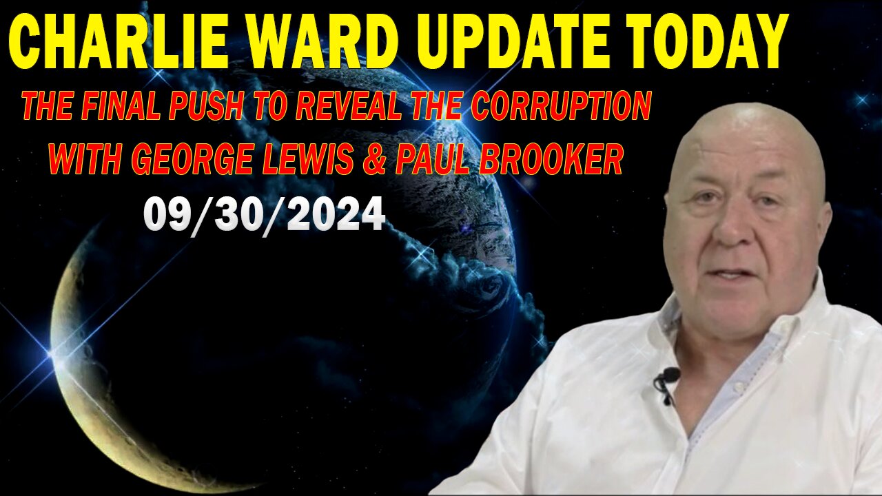 CHARLIE WARD UPDATE TODAY: "THE FINAL PUSH TO REVEAL THE CORRUPTION W/ GEORGE LEWIS & PAUL BROOKER"