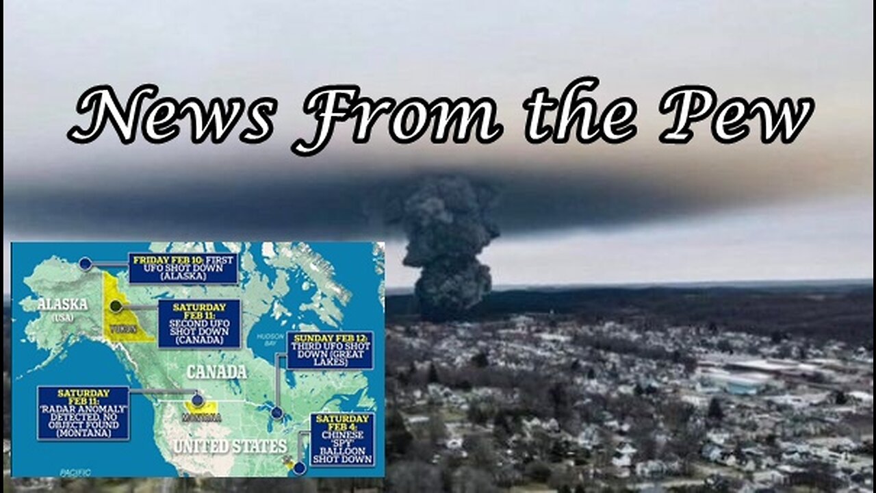 News From the Pew: Episode 53: Train Wrecks (Ohio, Texas, SC), "UFOs" Shot Down & Distractions