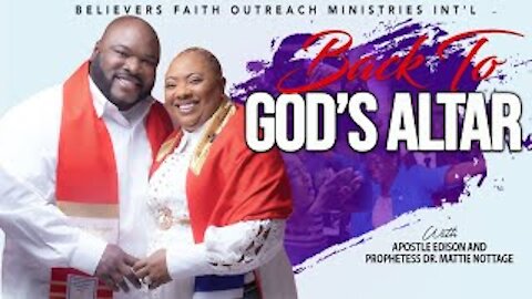 BACK TO GOD'S ALTAR! | APOSTLE EDISON & PROPHETESS MATTIE NOTTAGE