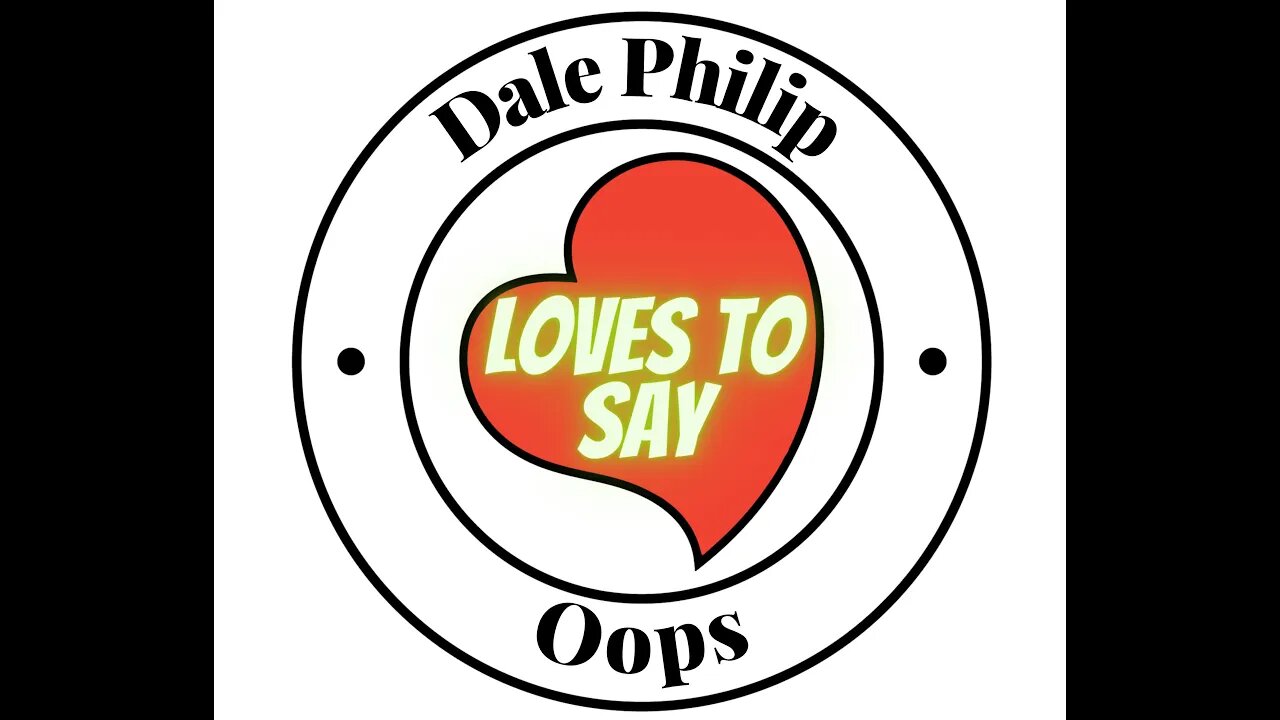 Dale Philip LOVES TO SAY Oops