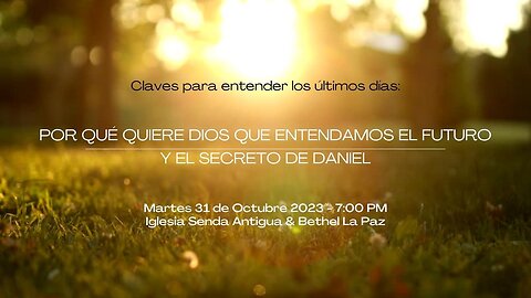 Para qué quiere Dios que entendamos el futuro y el Secreto de Daniel- Martes 31 de Octubre 2023