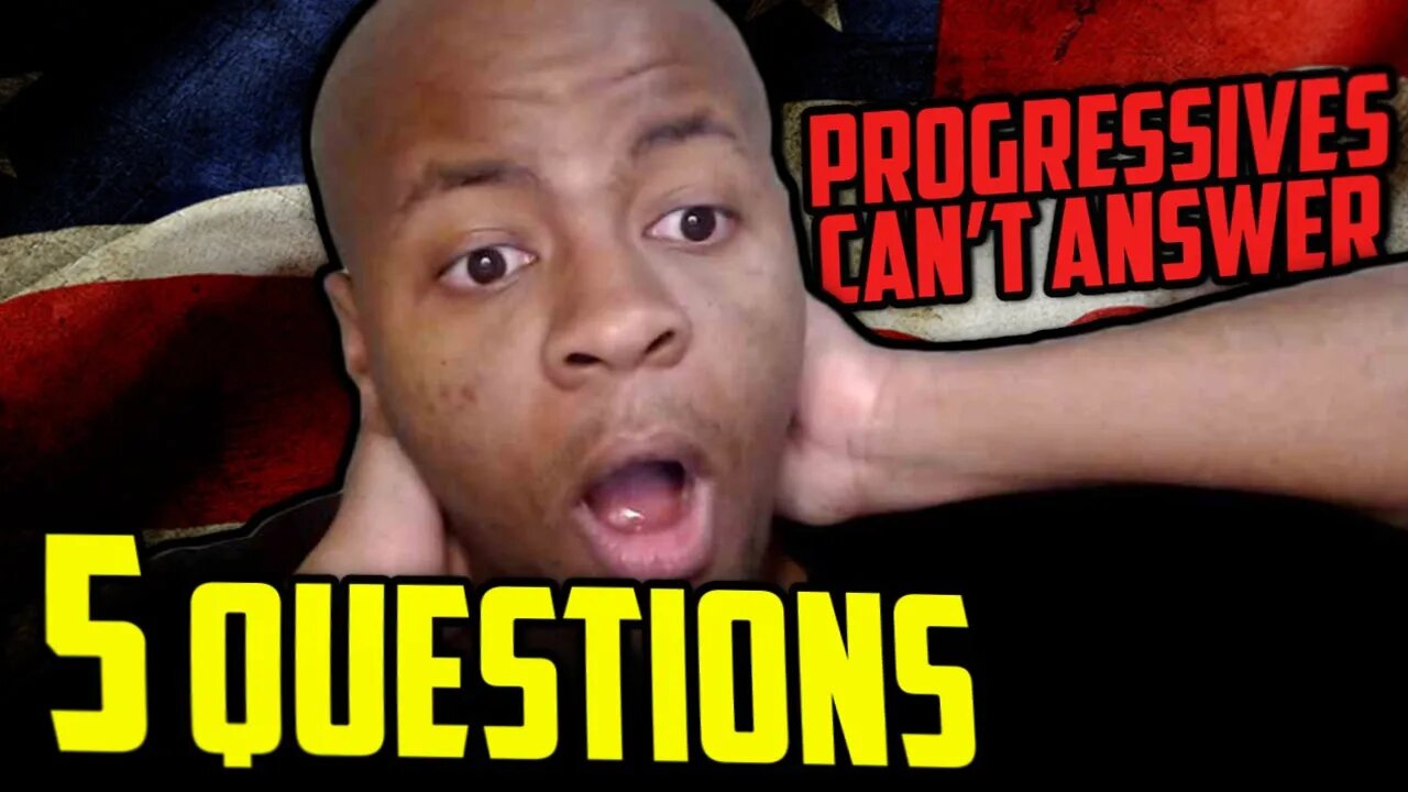 Five Questions Progressives Can't Answer