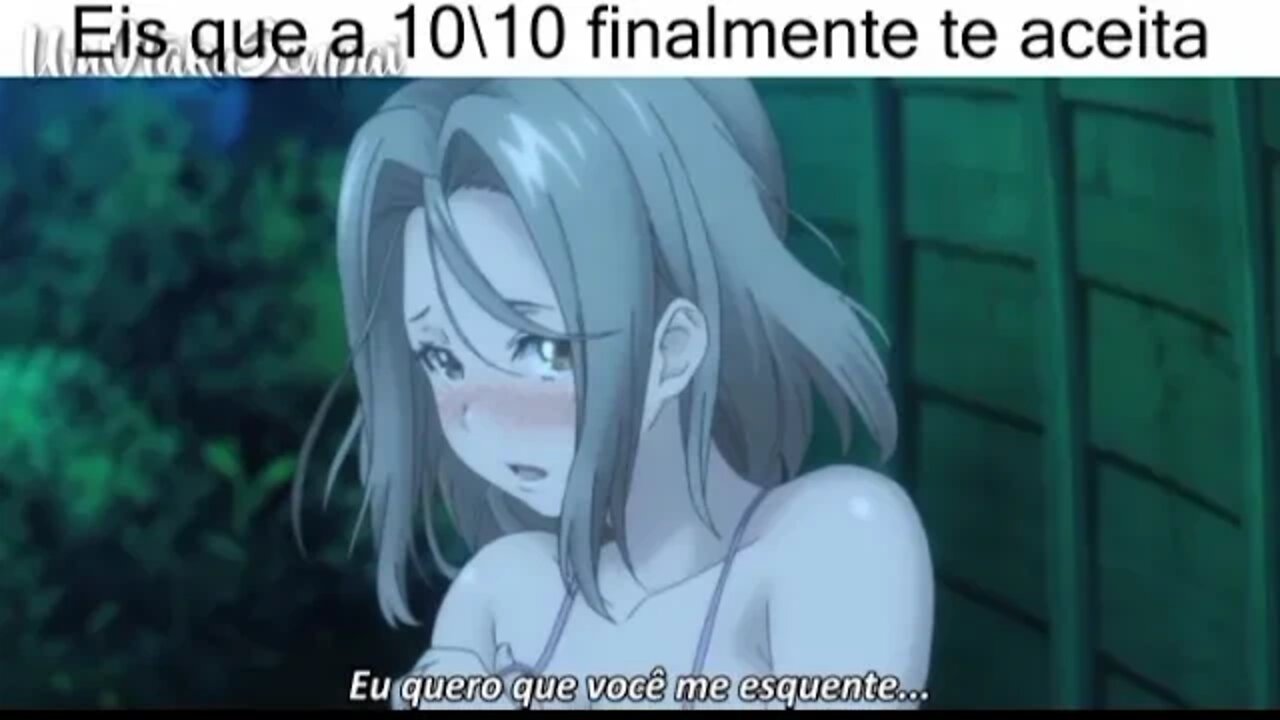 [Zueira Anime] Eis que a 10/10 finalmente te aceita