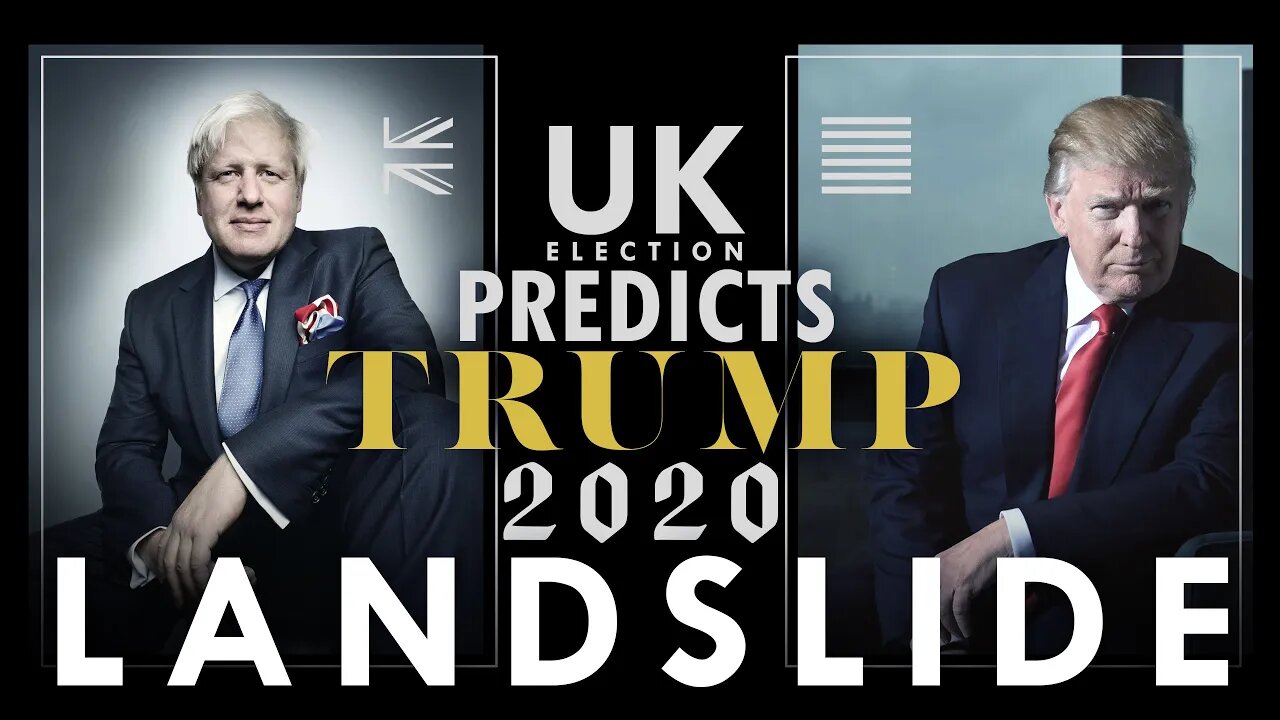 Trump's 2020 LANDSLIDE Predicted by UK Election