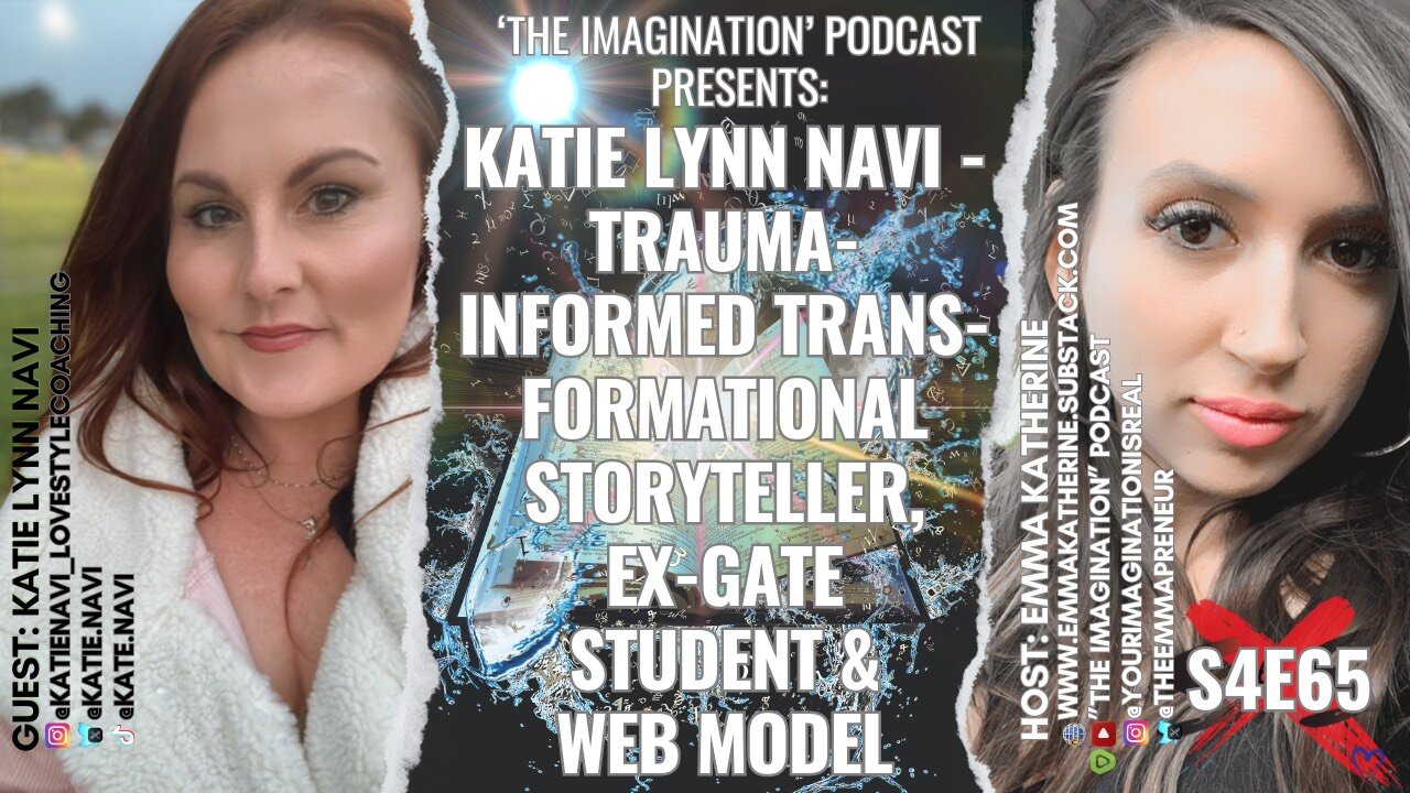 S4E65 | Katie Lynn Navi - Trauma-Informed Transformational Storyteller, Ex-GATE Student & Web Model