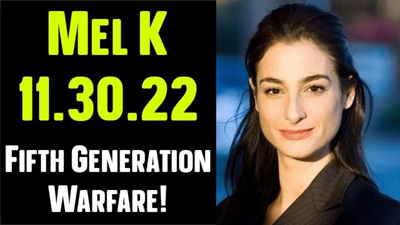 Mel K Shocking News 11.30.22! Fifth Generation Warfare!