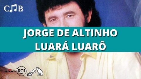 Jorge de Altinho - Luará Luarô