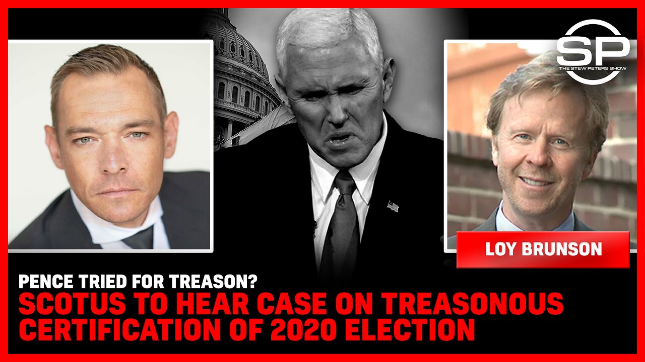 Pence Tried for Treason? SCOTUS To Hear Case On Treasonous Certification of 2020 Election