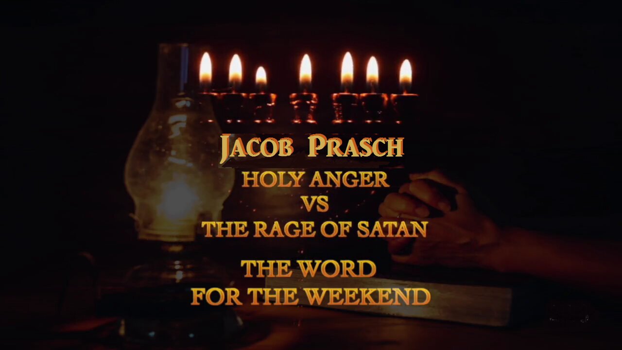 (NEW) Live Streamed 5/7/2022__Holy Anger vs The Rage of Satan__ Word For The Weekend-Jacob Prasch (uncensored)