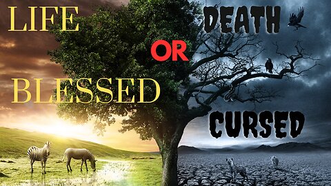 BLESSED OR CURSED LIFE OR DEATH