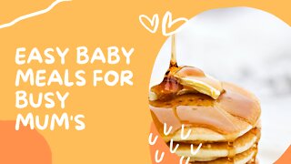 Easy Baby Meals For Busy Mum's | Pancakes For Babies