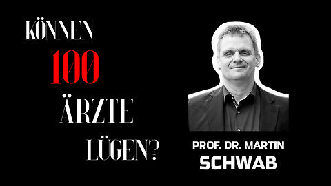 Prof. Dr. Martin Schwab - "Können 100 Ärzte lügen?"