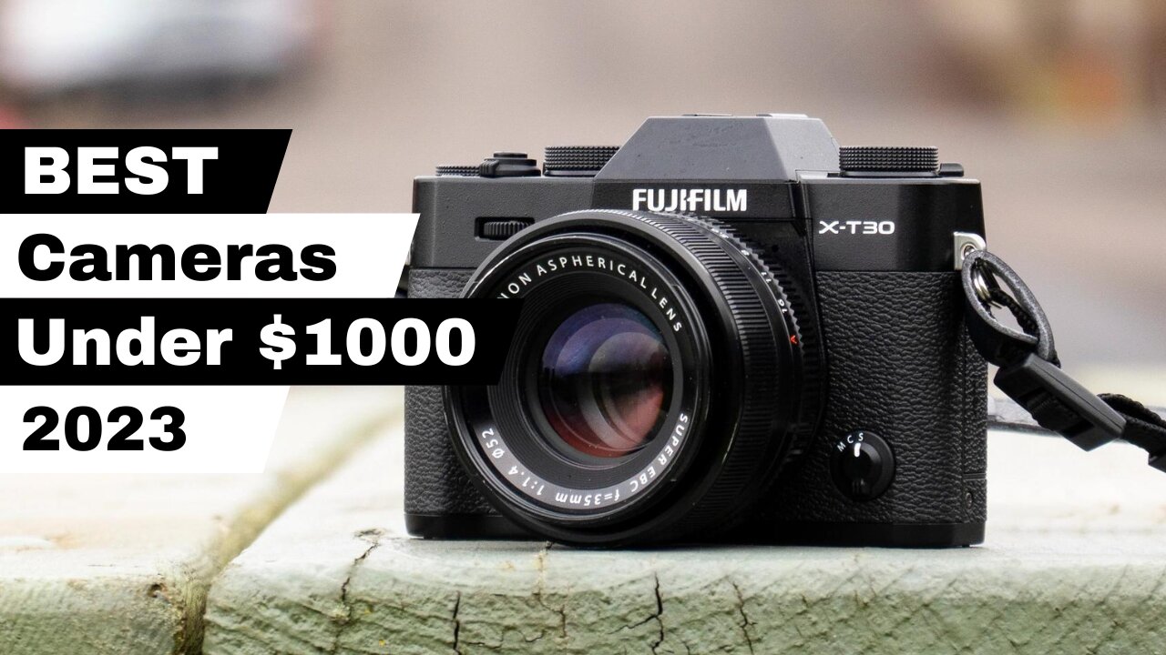 Top 5 BEST Cameras Under $1000 in 2023