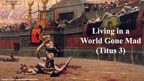 Living in a World Gone Mad (Titus 2-3) - A daily Bible study from www.HeartofAShepherd.com.