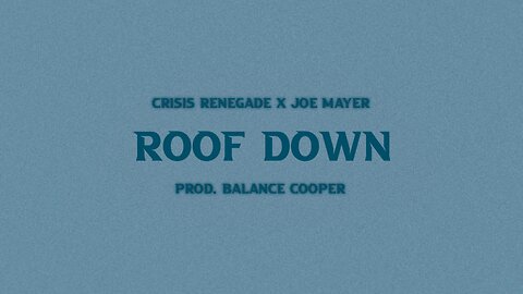 Crisis Renegade ft Joe Mayer - Roof Down