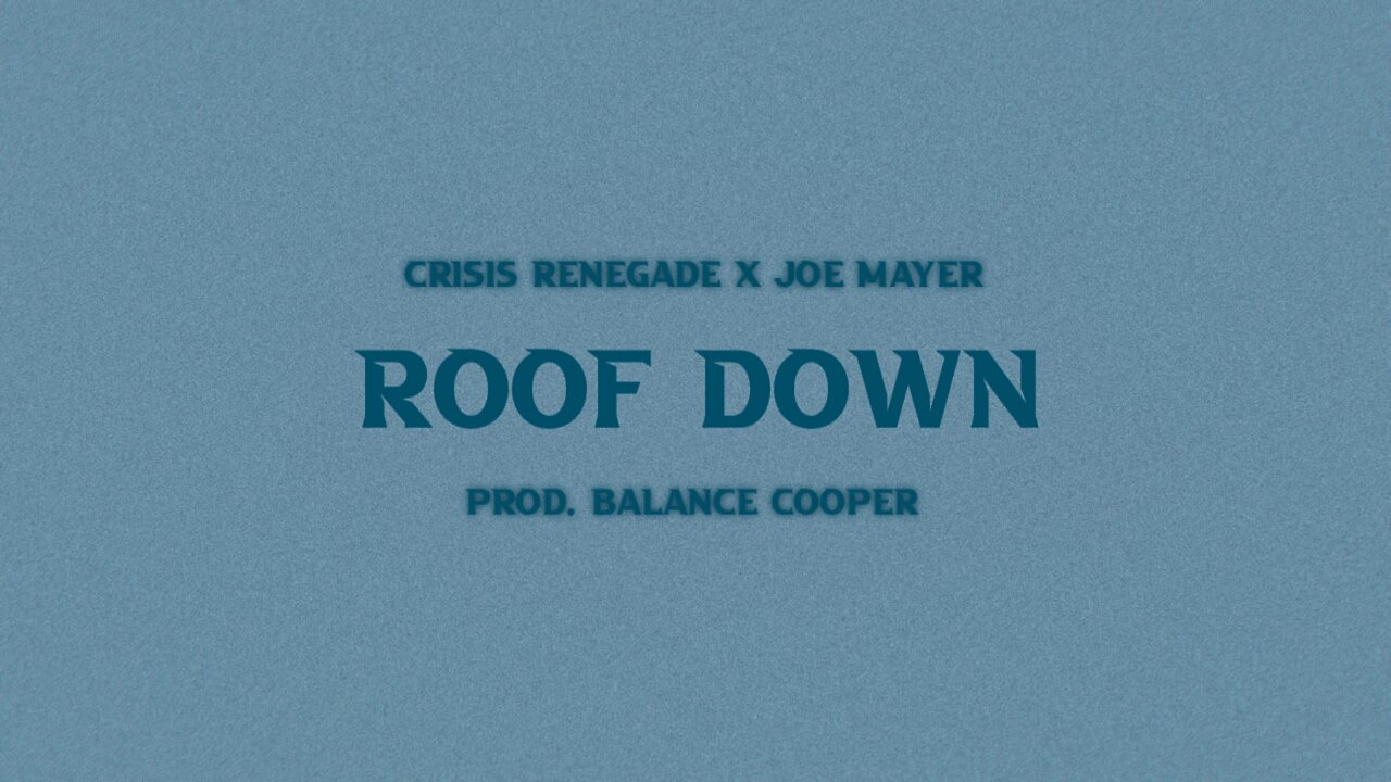 Crisis Renegade ft Joe Mayer - Roof Down