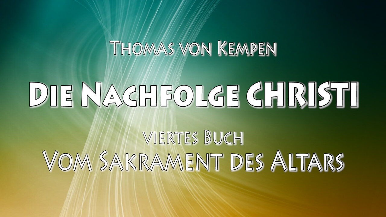 DIE NACHFOLGE CHRISTI 4. BUCH 02. Kap - IM SAKRAMENT WIRD DEM MENSCHEN GOTTES GR. GÜTE UND LIEBE ...