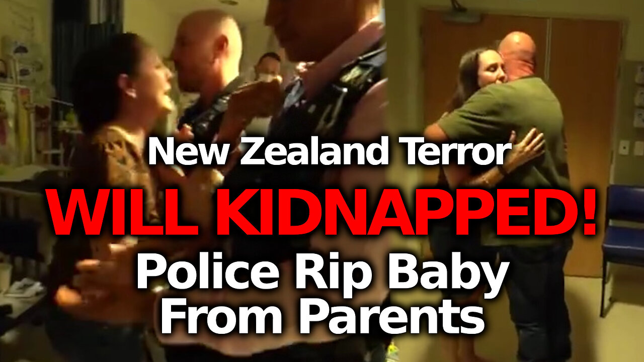 KIDNAPPING HORROR IN NZ! New Zealand Police Abduct Baby Will From Parents' Arms