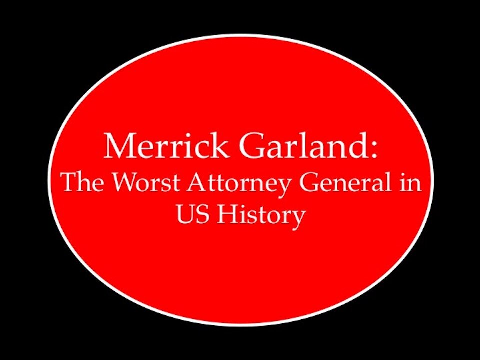 Merrick Garland: Worst Attorney General in US History