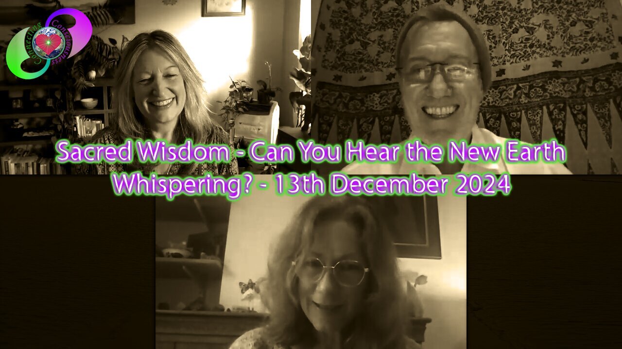 Can You Hear the New Earth Whispering? 13th December 2024