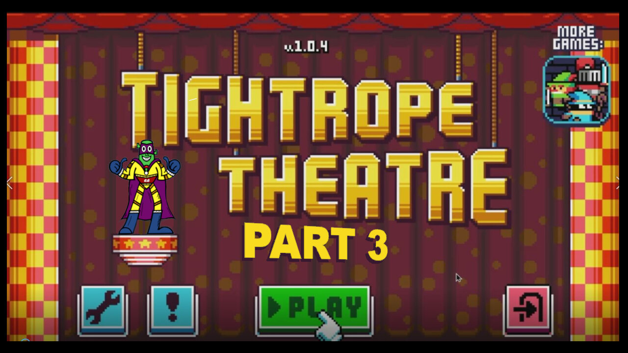 TIGHTROPE THEATRE GAMEPLAY - PART 3