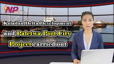 Kaladan Delta Development and Paletwa Port City Project carried out