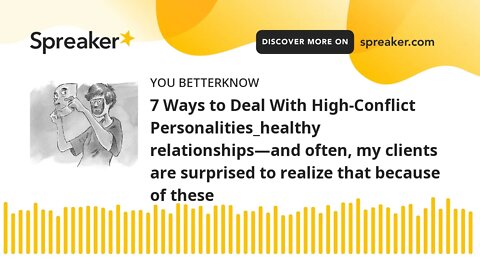 7 Ways to Deal With High-Conflict Personalities_healthy relationships—and often, my clients are surp